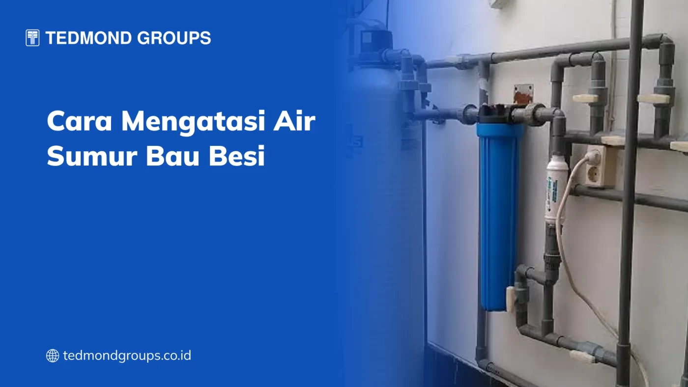 Cara Mengatasi Air Sumur Bau Besi